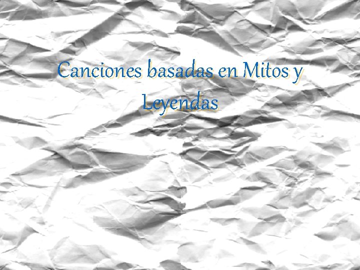 Canciones basadas en Mitos y Leyendas 