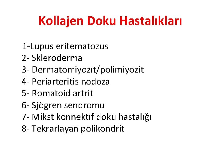 Kollajen Doku Hastalıkları 1 -Lupus eritematozus 2 - Skleroderma 3 - Dermatomiyozıt/polimiyozit 4 -