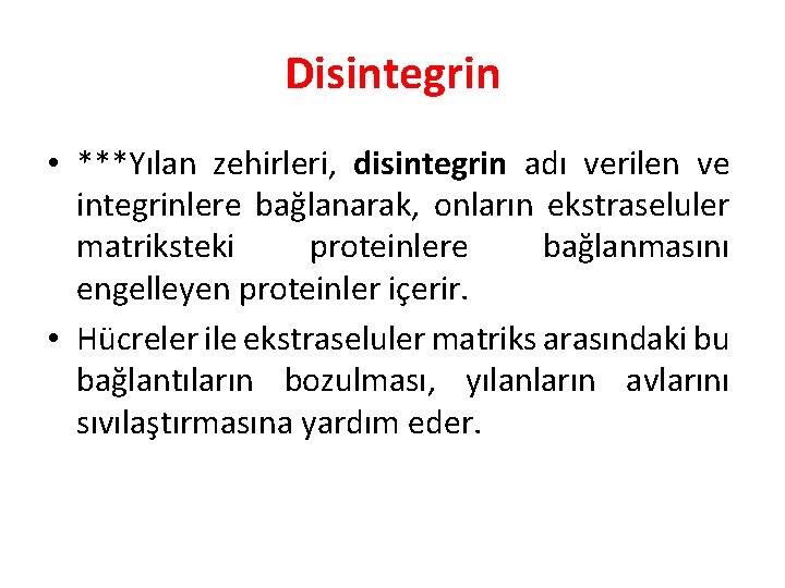 Disintegrin • ***Yılan zehirleri, disintegrin adı verilen ve integrinlere bağlanarak, onların ekstraseluler matriksteki proteinlere
