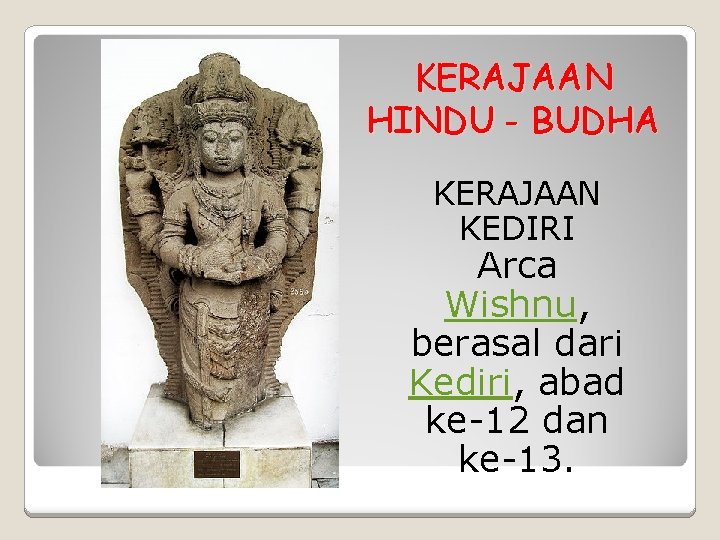 KERAJAAN HINDU - BUDHA KERAJAAN KEDIRI Arca Wishnu, berasal dari Kediri, abad ke-12 dan