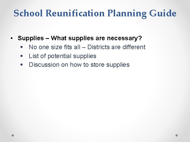 School Reunification Planning Guide • Supplies – What supplies are necessary? § No one