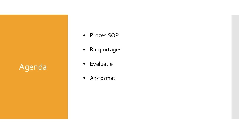  • Proces SOP • Rapportages Agenda • Evaluatie • A 3 -format 