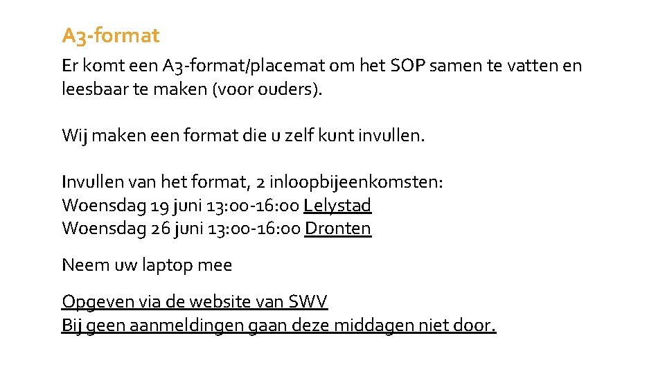 A 3 -format Er komt een A 3 -format/placemat om het SOP samen te