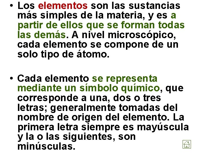  • Los elementos son las sustancias más simples de la materia, y es