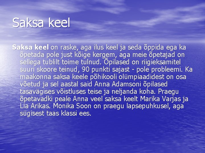 Saksa keel on raske, aga ilus keel ja seda õppida ega ka õpetada pole