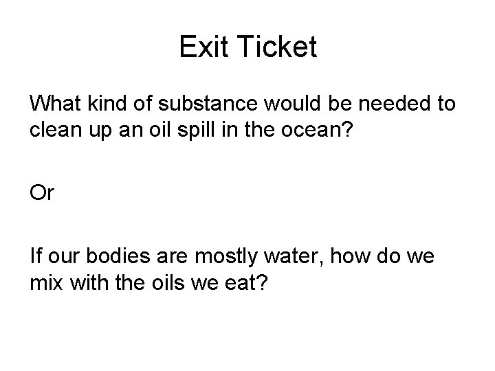 Exit Ticket What kind of substance would be needed to clean up an oil