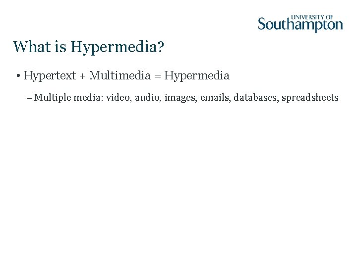 What is Hypermedia? • Hypertext + Multimedia = Hypermedia – Multiple media: video, audio, What is Hypermedia? • Hypertext + Multimedia = Hypermedia – Multiple media: video, audio,