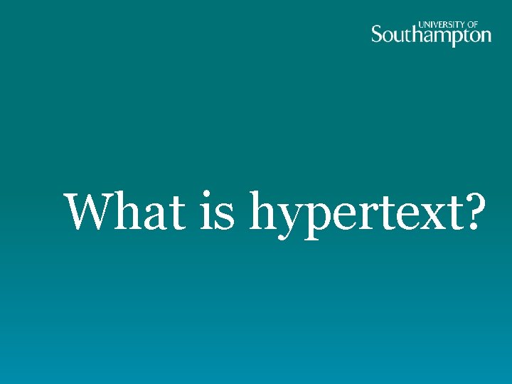 What is hypertext? What is hypertext?