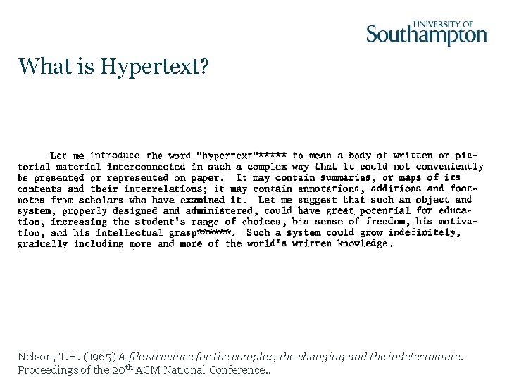 What is Hypertext? Nelson, T. H. (1965) A file structure for the complex, the What is Hypertext? Nelson, T. H. (1965) A file structure for the complex, the