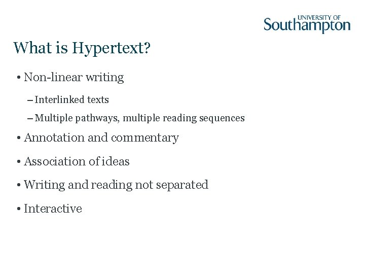 What is Hypertext? • Non-linear writing – Interlinked texts – Multiple pathways, multiple reading What is Hypertext? • Non-linear writing – Interlinked texts – Multiple pathways, multiple reading