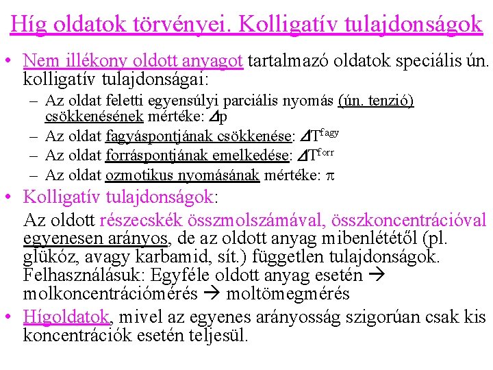 Híg oldatok törvényei. Kolligatív tulajdonságok • Nem illékony oldott anyagot tartalmazó oldatok speciális ún. Híg oldatok törvényei. Kolligatív tulajdonságok • Nem illékony oldott anyagot tartalmazó oldatok speciális ún.