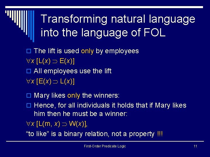 Transforming natural language into the language of FOL o The lift is used only Transforming natural language into the language of FOL o The lift is used only