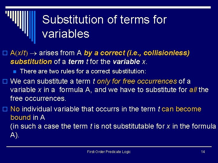 Substitution of terms for variables o A x/t arises from A by a correct Substitution of terms for variables o A x/t arises from A by a correct