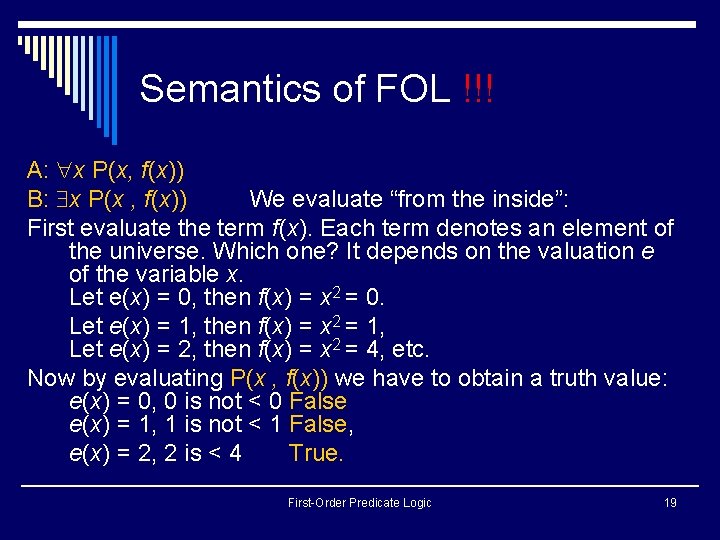 Semantics of FOL !!! A: x P(x, f(x)) B: x P(x , f(x)) We Semantics of FOL !!! A: x P(x, f(x)) B: x P(x , f(x)) We
