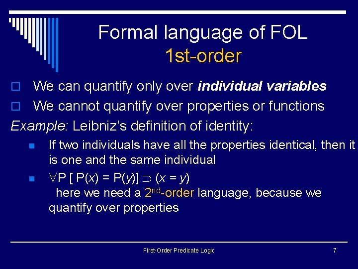 Formal language of FOL 1 st-order o We can quantify only over individual variables Formal language of FOL 1 st-order o We can quantify only over individual variables