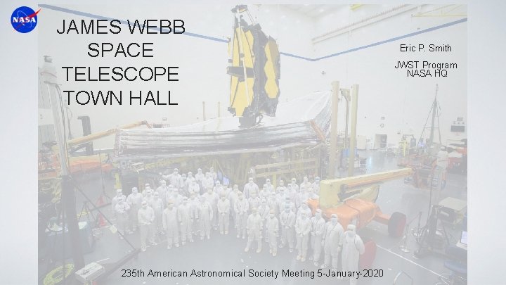JAMES WEBB SPACE TELESCOPE TOWN HALL 235 th American Astronomical Society Meeting 5 -January-2020