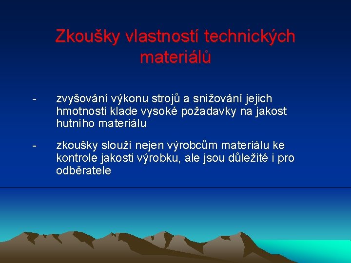 Zkoušky vlastností technických materiálů - zvyšování výkonu strojů a snižování jejich hmotnosti klade vysoké