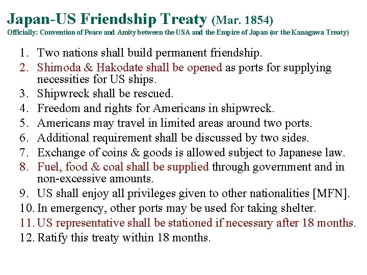 Japan-US Friendship Treaty (Mar. 1854) Officially: Convention of Peace and Amity between the USA