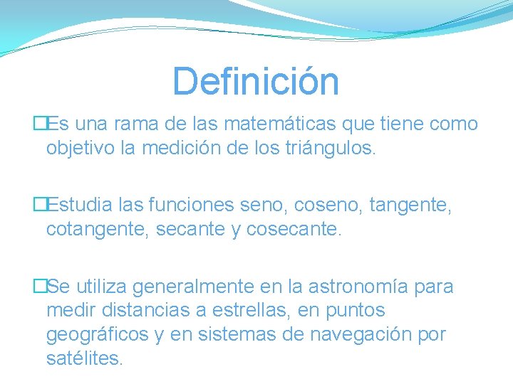 Funciones Trigonomtricas Definicin Es una rama de las