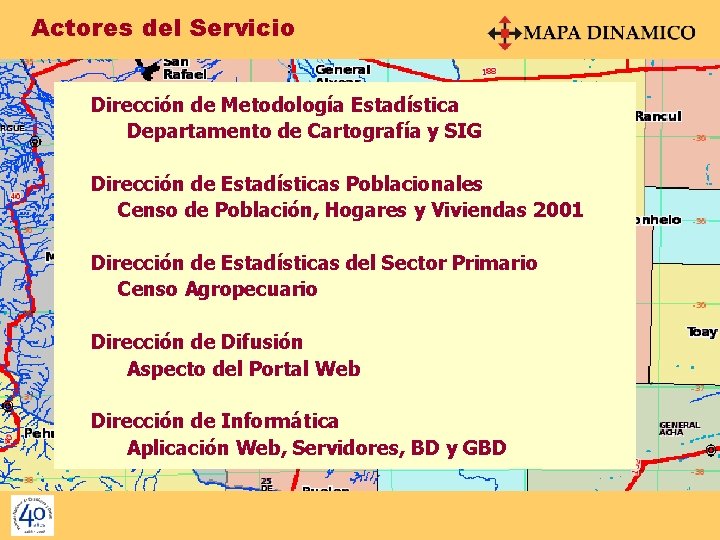 Actores del Servicio Dirección de Metodología Estadística Departamento de Cartografía y SIG Dirección de