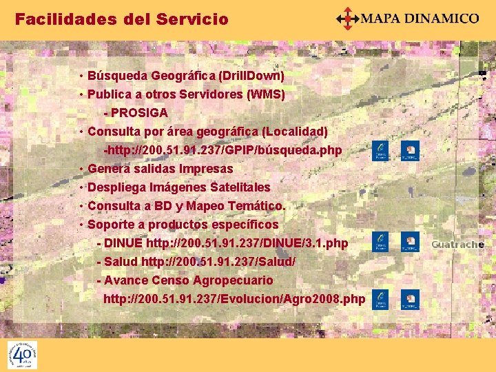 Facilidades del Servicio • Búsqueda Geográfica (Drill. Down) • Publica a otros Servidores (WMS)