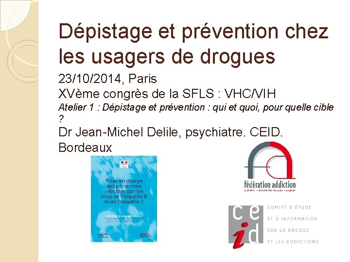 Dépistage et prévention chez les usagers de drogues 23/10/2014, Paris XVème congrès de la