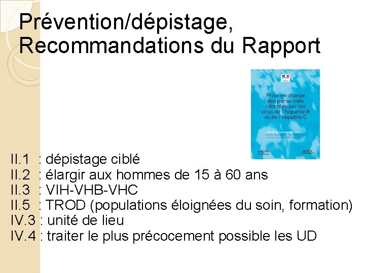 Prévention/dépistage, Recommandations du Rapport II. 1 : dépistage ciblé II. 2 : élargir aux