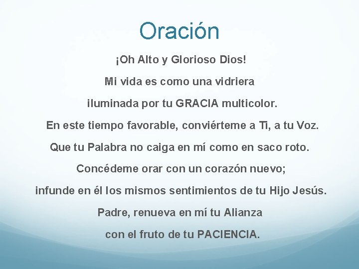 Oración ¡Oh Alto y Glorioso Dios! Mi vida es como una vidriera iluminada por