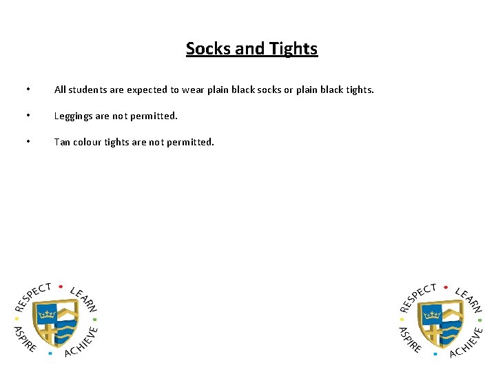 Socks and Tights • All students are expected to wear plain black socks or