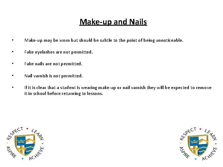 Make-up and Nails • Make-up may be worn but should be subtle to the