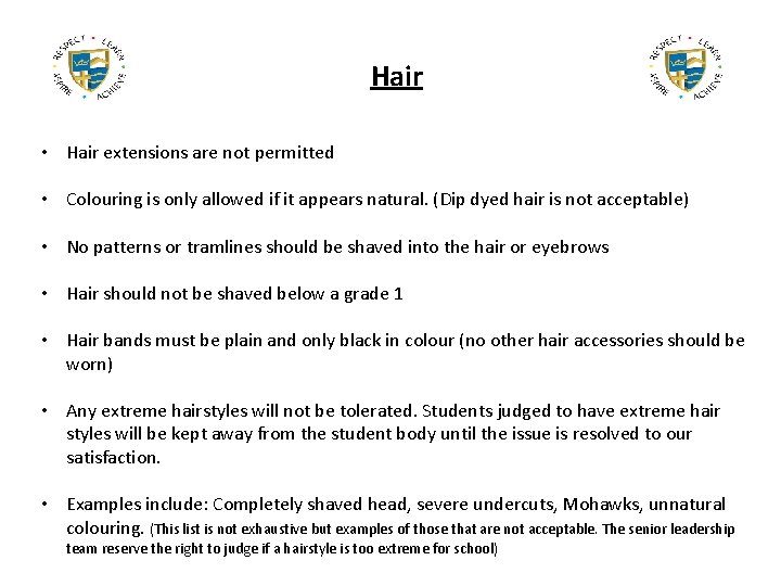 Hair • Hair extensions are not permitted • Colouring is only allowed if it