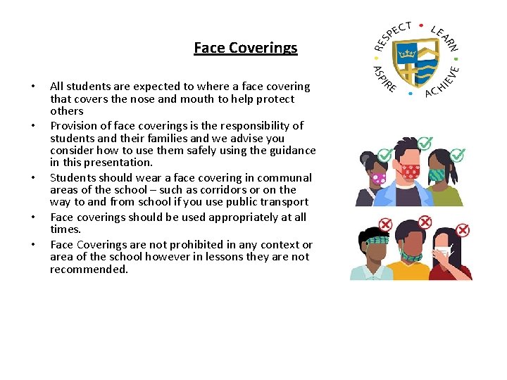 Face Coverings • • • All students are expected to where a face covering