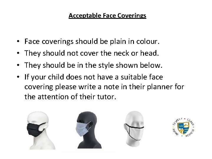 Acceptable Face Coverings • • Face coverings should be plain in colour. They should