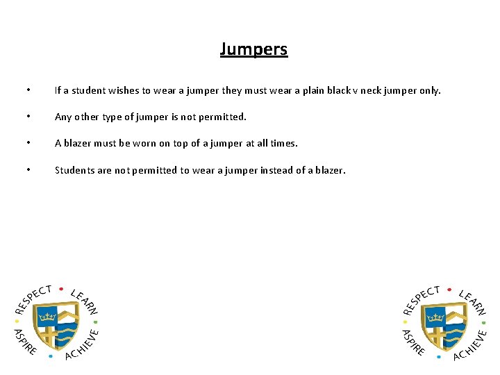 Jumpers • If a student wishes to wear a jumper they must wear a