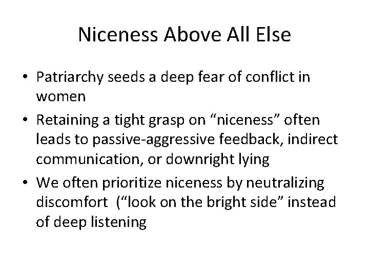 Niceness Above All Else • Patriarchy seeds a deep fear of conflict in women