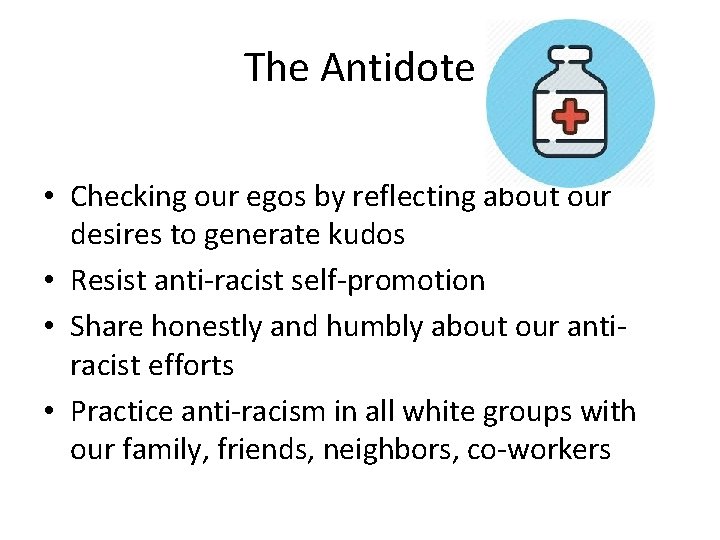 The Antidote • Checking our egos by reflecting about our desires to generate kudos