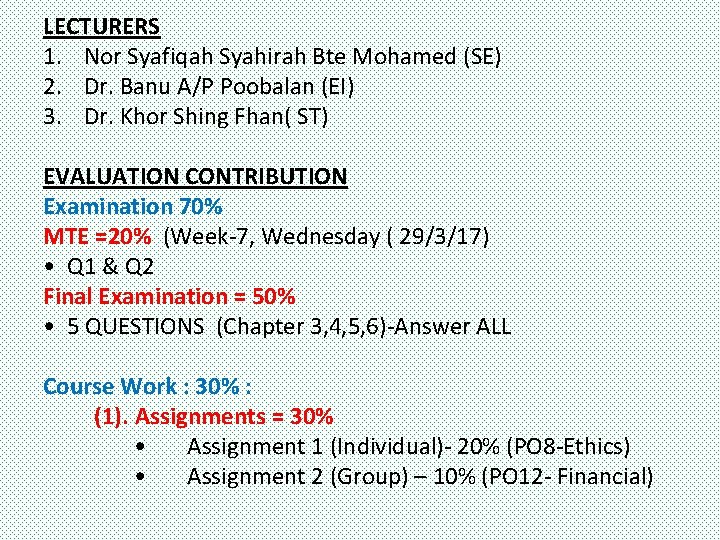 LECTURERS 1. Nor Syafiqah Syahirah Bte Mohamed (SE) 2. Dr. Banu A/P Poobalan (EI)