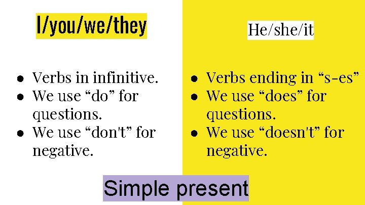 I/you/we/they ● Verbs in infinitive. ● We use “do” for questions. ● We use