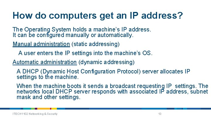 How do computers get an IP address? The Operating System holds a machine’s IP