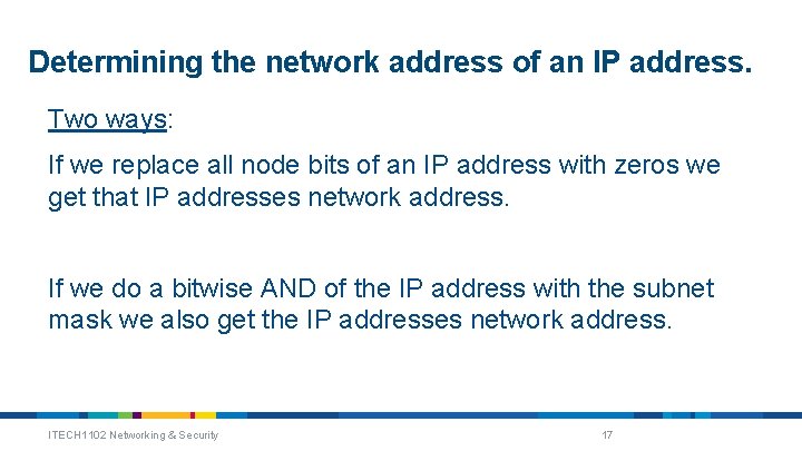 Determining the network address of an IP address. Two ways: If we replace all