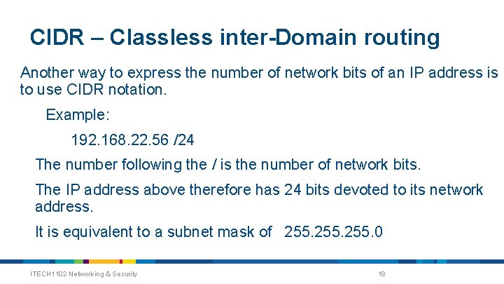 CIDR – Classless inter-Domain routing Another way to express the number of network bits