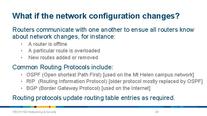 What if the network configuration changes? Routers communicate with one another to ensue all