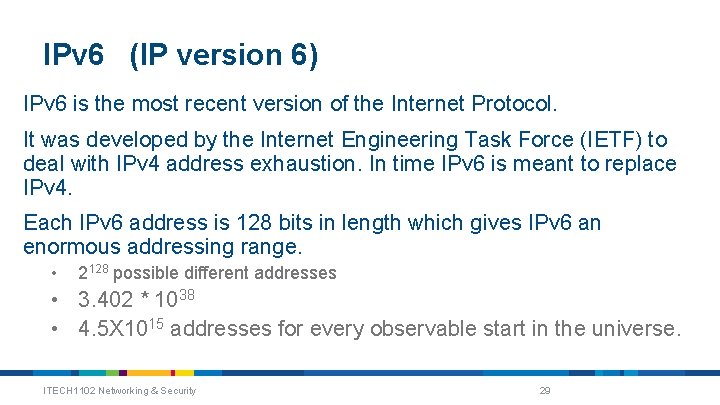 IPv 6 (IP version 6) IPv 6 is the most recent version of the