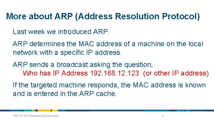 More about ARP (Address Resolution Protocol) Last week we introduced ARP determines the MAC