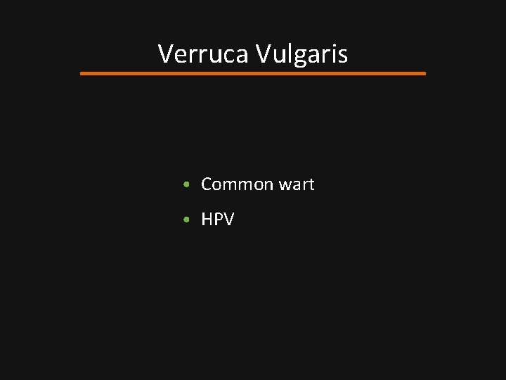 Verruca Vulgaris • Common wart • HPV 