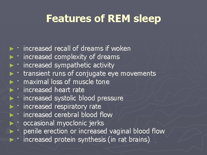 Features of REM sleep ► ► ► · · · increased recall of dreams