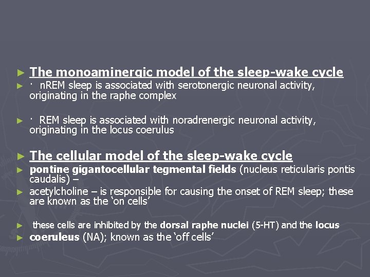 ► The monoaminergic model of the sleep-wake cycle ► · n. REM sleep is