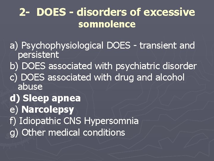 2 - DOES - disorders of excessive somnolence a) Psychophysiological DOES - transient and