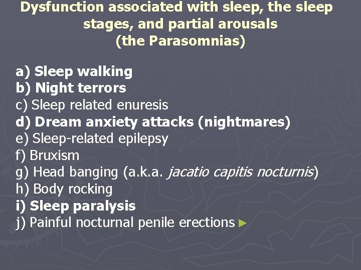 Dysfunction associated with sleep, the sleep stages, and partial arousals (the Parasomnias) a) Sleep