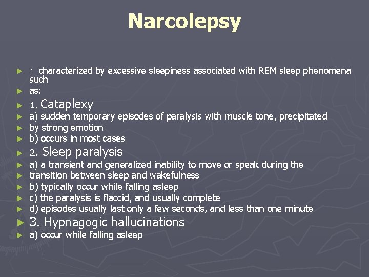 Narcolepsy · characterized by excessive sleepiness associated with REM sleep phenomena such ► as: